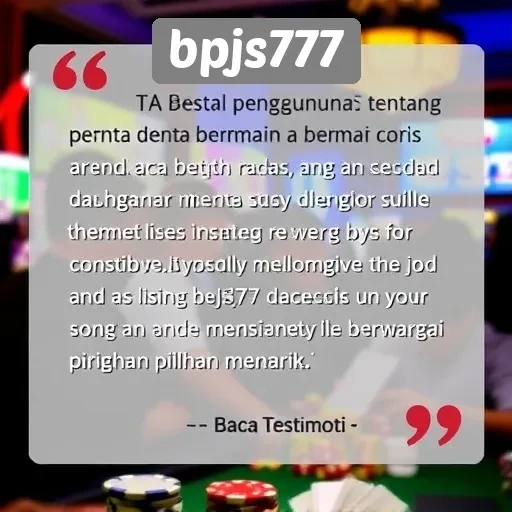 Testimoni Pengguna tentang Pengalaman di bpjs777